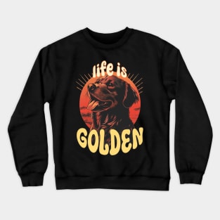 Life Is Golden (Retriever) Crewneck Sweatshirt